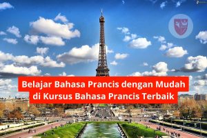 Belajar Bahasa Prancis dengan Mudah di Kursus Bahasa Prancis Terbaik