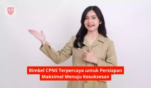 Bimbel CPNS Terpercaya untuk Persiapan Maksimal Menuju Kesuksesan