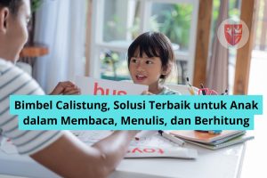 Bimbel Calistung, Solusi Terbaik untuk Anak dalam Membaca, Menulis, dan Berhitung
