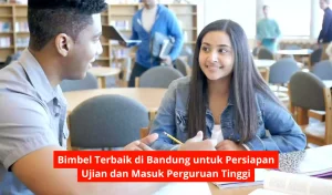 Bimbel Terbaik di Bandung untuk Persiapan Ujian dan Masuk Perguruan Tinggi