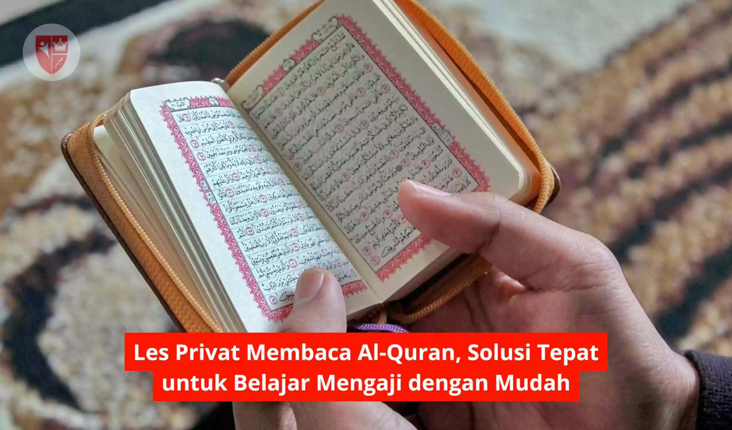 Les Privat Membaca Al-Quran, Solusi Tepat untuk Belajar Mengaji dengan Mudah
