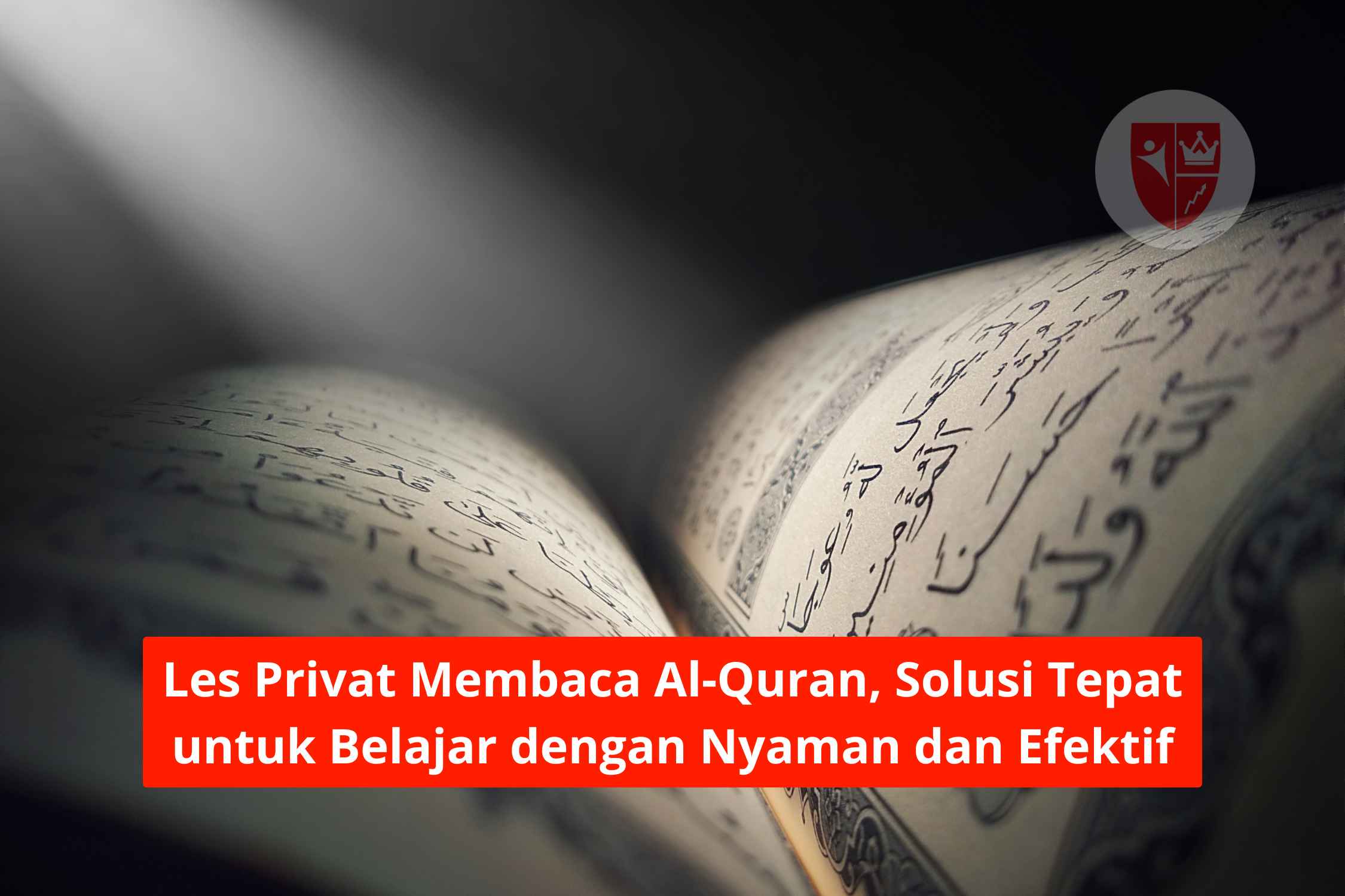 Les Privat Membaca Al-Quran, Solusi Tepat untuk Belajar dengan Nyaman dan Efektif